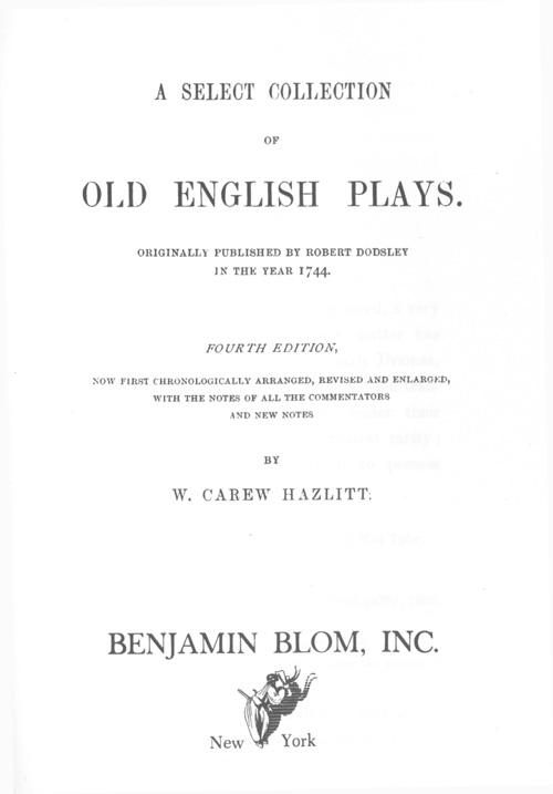 A Select Collection of Old English Plays Originally Published by Robert Dodsley in the year 1744 A Select Collection of Old English Plays Originally Published by Robert Dodsley in the year 1744