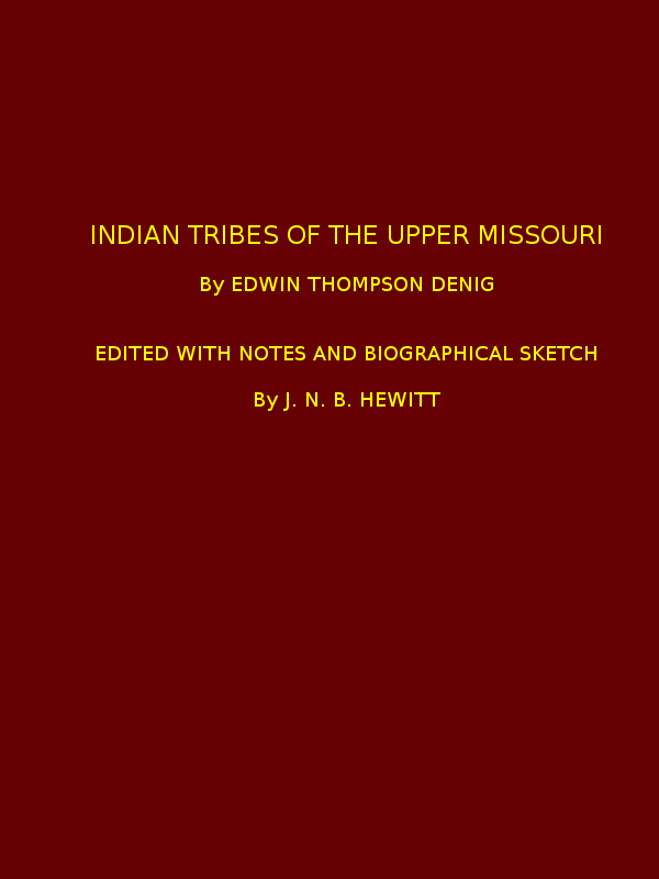 Indian Tribes of the Upper Missouri
Edited with Notes and Biographical Sketch