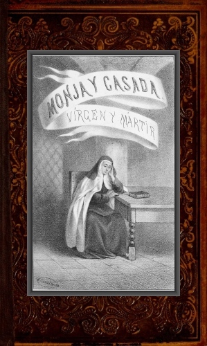 Monja y casada, vírgen y mártir Monja y casada, vírgen y mártir