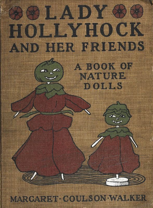 Lady Hollyhock and Her Friends: A Book of Nature Dolls and Others Lady Hollyhock and Her Friends: A Book of Nature Dolls and Others