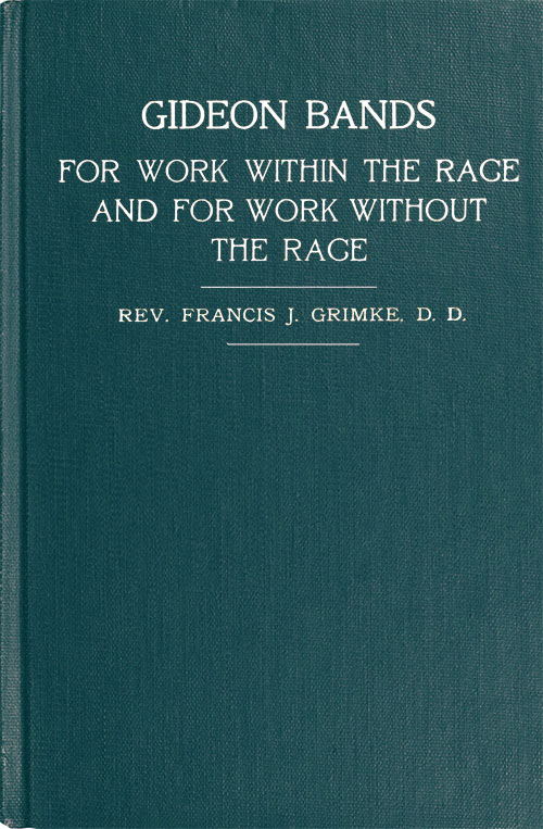 Gideon Bands for work within the race and for work without the race a message to the colored people of the United States Gideon Bands for work within the race and for work without the race a message to the colored people of the United States