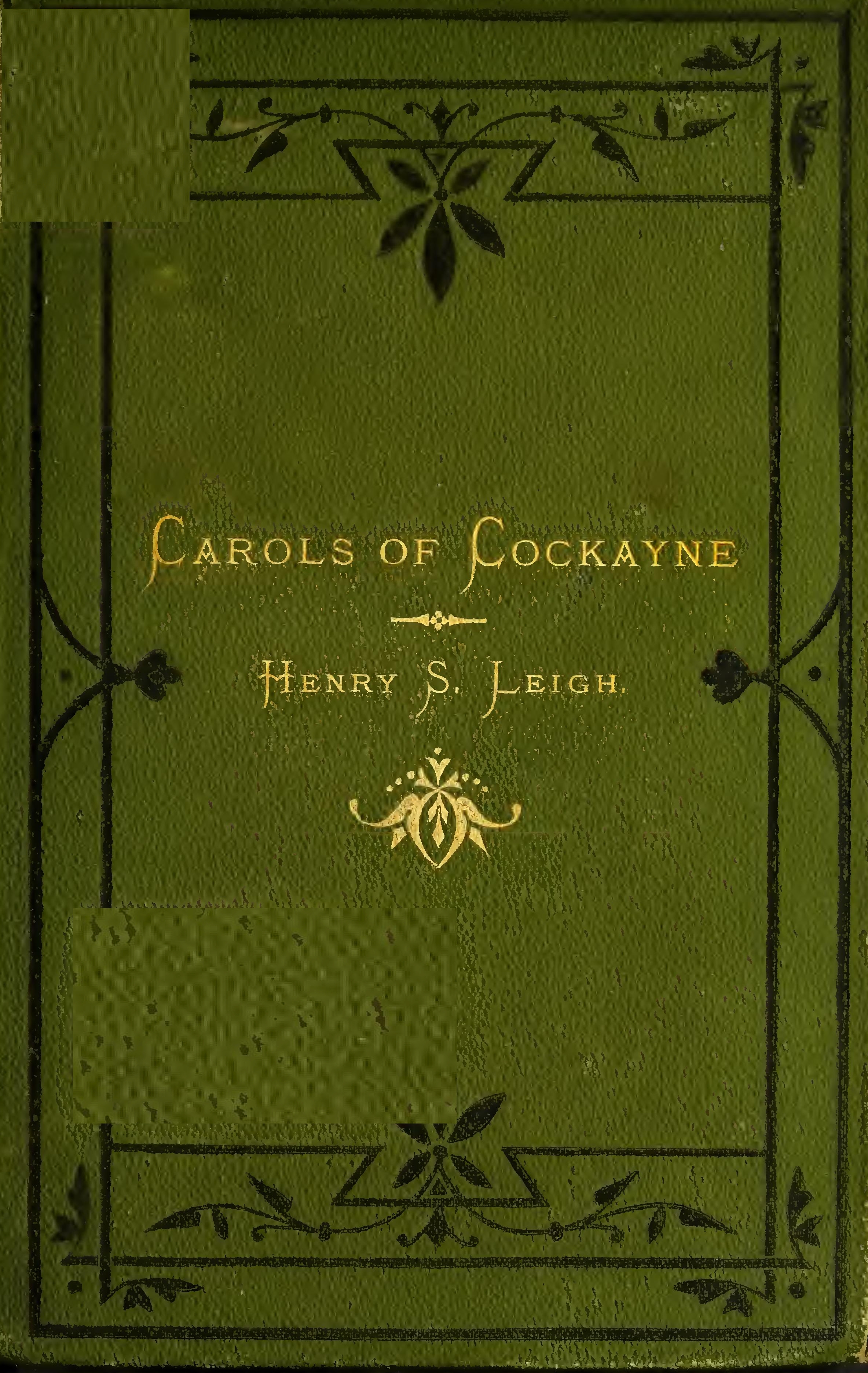 Carols of Cockayne The Third Edition, 1874 Carols of Cockayne The Third Edition, 1874