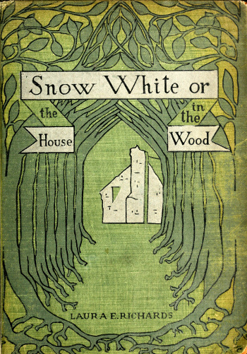 Snow-White; or, The House in the Wood Snow-White; or, The House in the Wood
