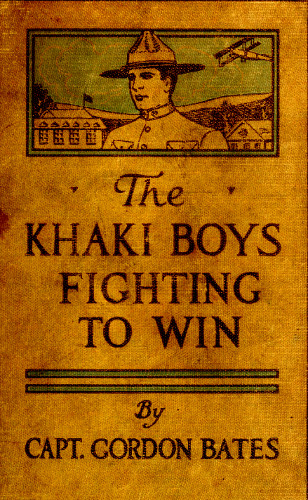 The Khaki Boys Fighting to Win; or, Smashing the German Lines The Khaki Boys Fighting to Win; or, Smashing the German Lines