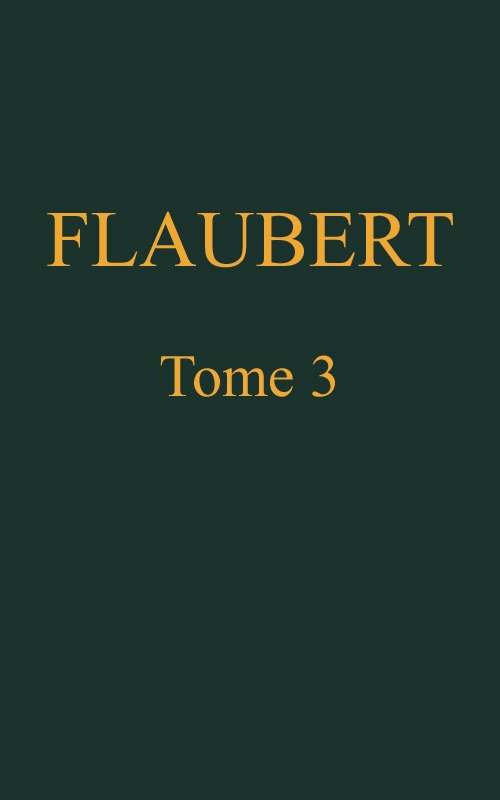 Œuvres complètes de Gustave Flaubert, tome 3: L'éducation sentimentale, v. 1 Œuvres complètes de Gustave Flaubert, tome 3: L'éducation sentimentale, v. 1