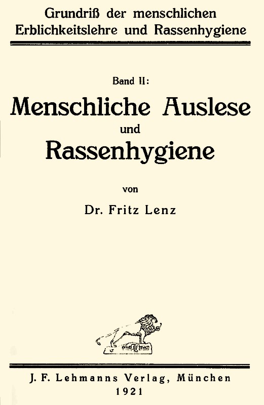 Grundriß der menschlichen Erblichkeitslehre und Rassenhygiene (2/2) Menschliche Auslese und Rassenhygiene Grundriß der menschlichen Erblichkeitslehre und Rassenhygiene (2/2) Menschliche Auslese und Rassenhygiene