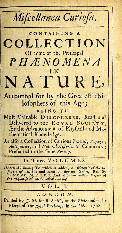 Miscellanea Curiosa, Vol. 1
Containing a collection of some of the principal phaenomena in nature, accounted for by the greatest philosophers of this age