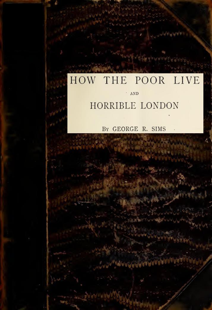 How the Poor Live; and, Horrible London 1889 How the Poor Live; and, Horrible London 1889