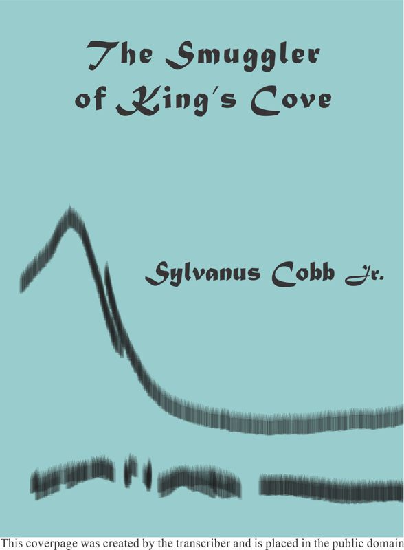 The Smuggler of King's Cove; or, The Old Chapel Mystery The Smuggler of King's Cove; or, The Old Chapel Mystery