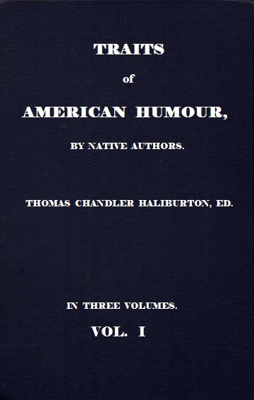 Traits of American Humour, Vol. 1 of 3 Traits of American Humour, Vol. 1 of 3