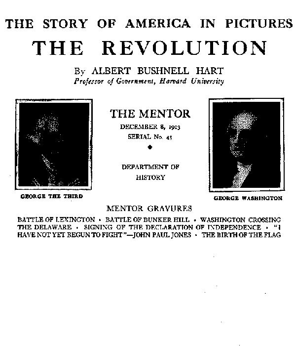 The Mentor: The Revolution, Vol. 1, Num. 43, Serial No. 43 The Story of America in Pictures The Mentor: The Revolution, Vol. 1, Num. 43, Serial No. 43 The Story of America in Pictures