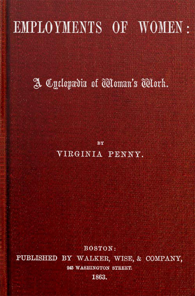 The Employments of Women: A Cyclopædia of Woman's Work The Employments of Women: A Cyclopædia of Woman's Work