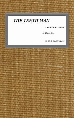 The Tenth Man: A Tragic Comedy in Three Acts The Tenth Man: A Tragic Comedy in Three Acts