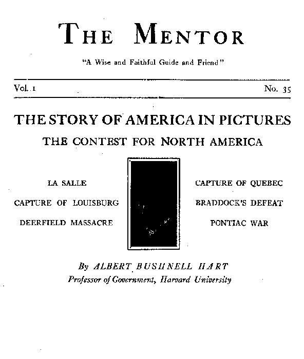 The Mentor: The Contest for North America, Vol. 1, No. 35, Serial No. 35 The Story of America in Pictures The Mentor: The Contest for North America, Vol. 1, No. 35, Serial No. 35 The Story of America in Pictures