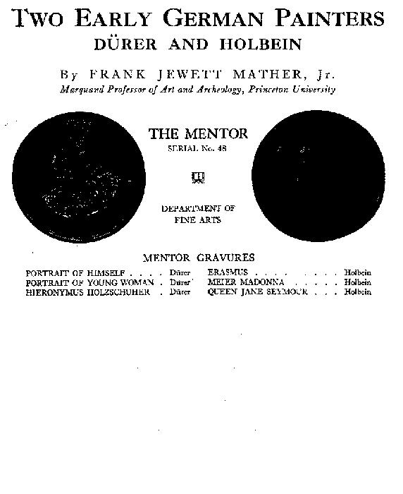 The Mentor: Two Early German Painters, Dürer and Holbein, Vol. 1, Num. 48, Serial No. 48 The Mentor: Two Early German Painters, Dürer and Holbein, Vol. 1, Num. 48, Serial No. 48