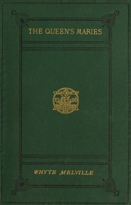The Queen's Maries: A Romance of Holyrood