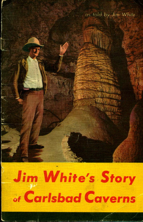 Carlsbad Caverns National Park, New Mexico
The Story of its Early Explorations, as told by Jim White