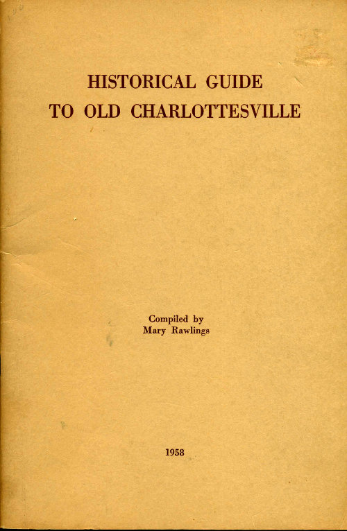 Historical Guide to Old Charlottesville With mention of its statues and of Albemarle's shrines Historical Guide to Old Charlottesville With mention of its statues and of Albemarle's shrines