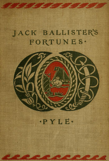 The Story of Jack Ballister's Fortunes Being the narrative of the adventures of a young gentleman of good family, who was kidnapped in the year 1719 and carried to the plantations of the continent of Virginia, where he fell in with that famous pirate Captain Edward Teach, or Blackbeard; of his escape from the pirates and the rescue of a young lady from out their hands The Story of Jack Ballister's Fortunes Being the narrative of the adventures of a young gentleman of good family, who was kidnapped in the year 1719 and carried to the plantations of the continent of Virginia, where he fell in with that famous pirate Captain Edward Teach, or Blackbeard; of his escape from the pirates and the rescue of a young lady from out their hands