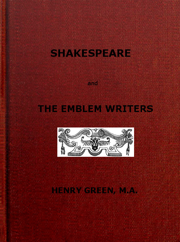 Shakespeare and the Emblem Writers
an exposition of their similarities of throught and expression, preceded by a view of emblem-literature down to A.D. 1616