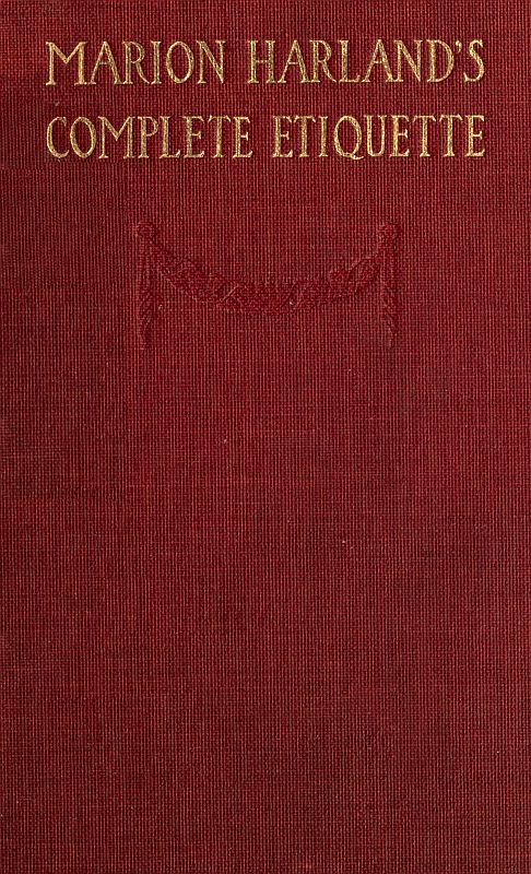 Marion Harland's Complete Etiquette A Young People's Guide to Every Social Occasion Marion Harland's Complete Etiquette A Young People's Guide to Every Social Occasion