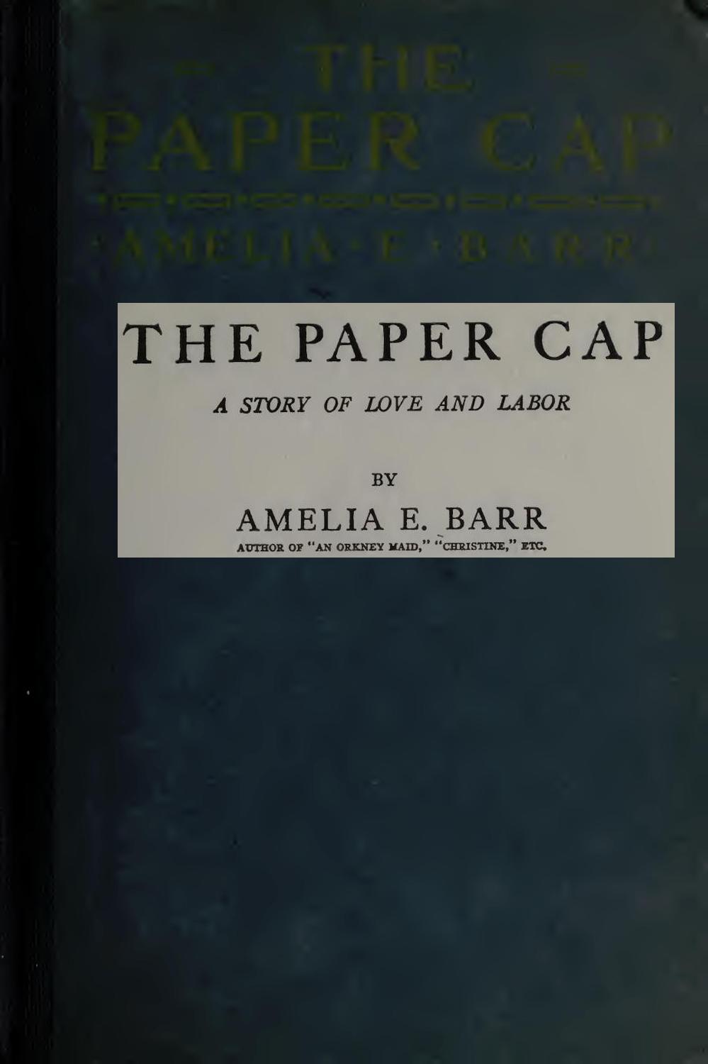 The Paper Cap: A Story of Love and Labor The Paper Cap: A Story of Love and Labor