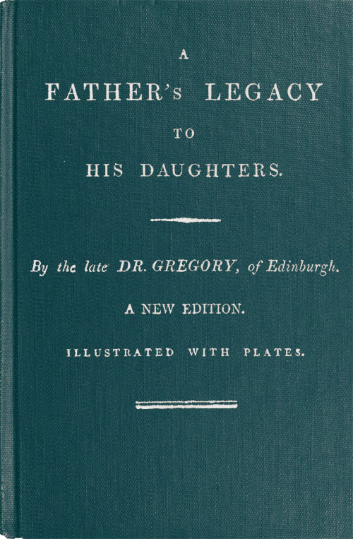A Father's Legacy to His Daughters A Father's Legacy to His Daughters