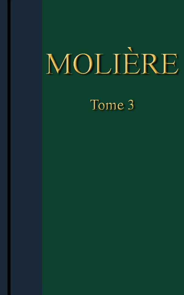 Molière - Œuvres complètes, Tome 3