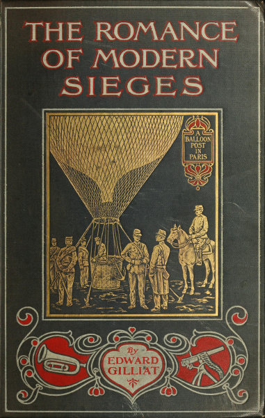 The Romance of Modern Sieges Describing the personal adventures, resource and daring of besiegers and beseiged in all parts of the world The Romance of Modern Sieges Describing the personal adventures, resource and daring of besiegers and beseiged in all parts of the world