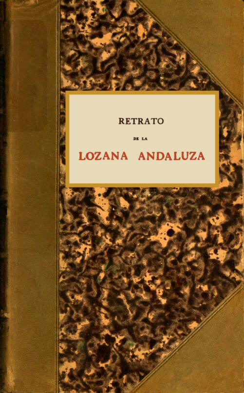 Retrato de la Lozana Andaluza
En lengua española muy clarísima, compuesto en Roma.