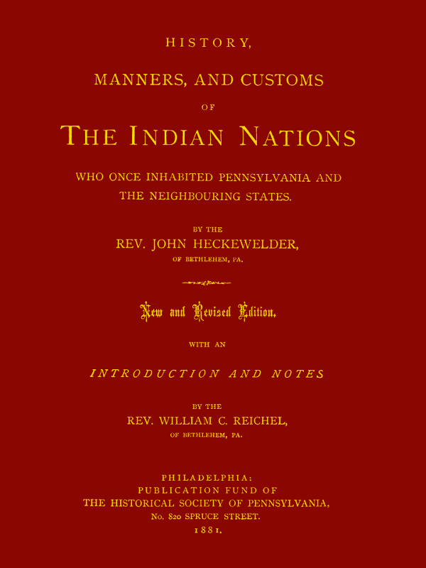 History, Manners, and Customs of the Indian Nations Who Once Inhabited Pennsylvania and the Neighbouring States. History, Manners, and Customs of the Indian Nations Who Once Inhabited Pennsylvania and the Neighbouring States.