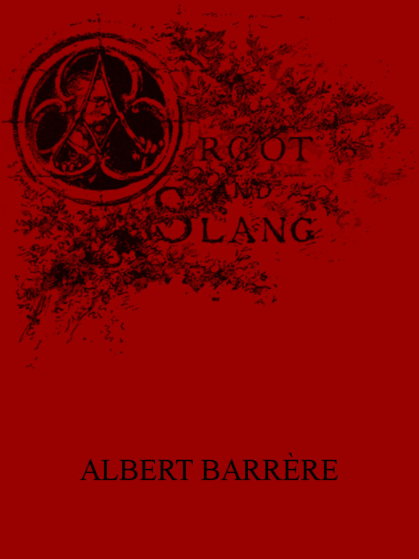 Argot and Slang A New French and English Dictionary of the Cant Words, Quaint Expressions, Slang Terms and Flash Phrases Used in the High and Low Life of Old and New Paris Argot and Slang A New French and English Dictionary of the Cant Words, Quaint Expressions, Slang Terms and Flash Phrases Used in the High and Low Life of Old and New Paris