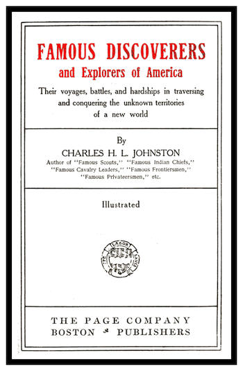 Amerika'nın Ünlü Keşifçi ve Kaşifleri: Yeni Dünya'nın Bilinmeyen Topraklarını Geçip Fethederken Yaptıkları Yolculuklar, Savaşlar ve Zorluklar Amerika'nın Ünlü Keşifçi ve Kaşifleri: Yeni Dünya'nın Bilinmeyen Topraklarını Geçip Fethederken Yaptıkları Yolculuklar, Savaşlar ve Zorluklar