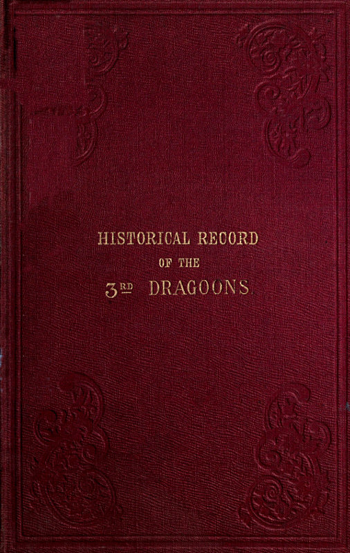 Historical Record of the Third, Or the King's Own Regiment of Light Dragoons
Containing an Account of the Formation of the Regiment in 1685, and of Its Subsequent Services to 1846.