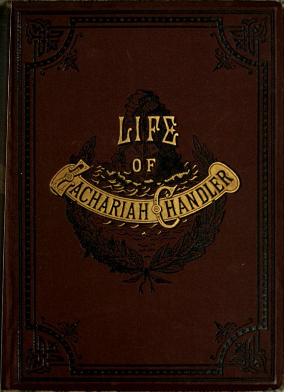 Zachariah Chandler: An Outline Sketch of His Life and Public Services Zachariah Chandler: An Outline Sketch of His Life and Public Services