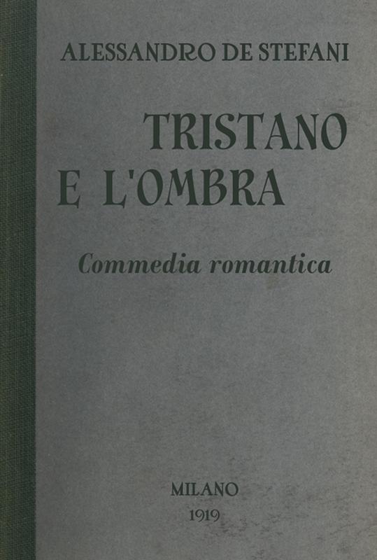 Tristano e l'ombra: Commedia romantica in tre atti Tristano e l'ombra: Commedia romantica in tre atti