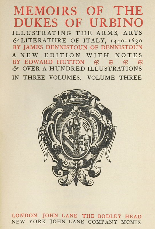 Memoirs of the Dukes of Urbino, Volume 3 (of 3)
Illustrating the Arms, Arts, and Literature of Italy, from 1440 To 1630