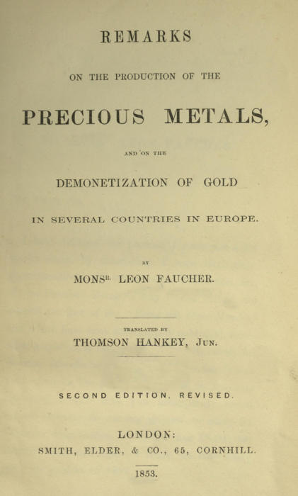 Remarks on the production of the precious metals
and on the demonetization of gold in several countries in Europe