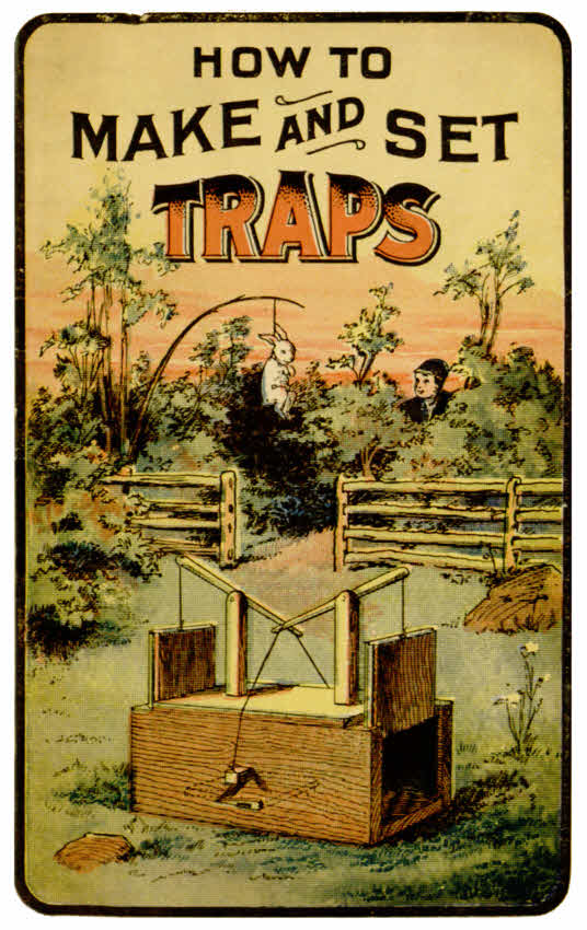 How to Make and Set Traps Including Hints on How to Trap Moles, Weasels, Otter, Rats, Squirrels and Birds; Also How to Cure Skins How to Make and Set Traps Including Hints on How to Trap Moles, Weasels, Otter, Rats, Squirrels and Birds; Also How to Cure Skins