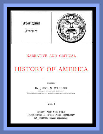 Narrative and Critical History of America, Vol. 1 (of 8)
Aboriginal America