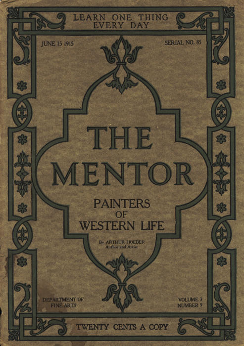 The Mentor: Painters of Western Life, Vol 3, Num. 9, Serial No. 85, June 15, 1915 The Mentor: Painters of Western Life, Vol 3, Num. 9, Serial No. 85, June 15, 1915