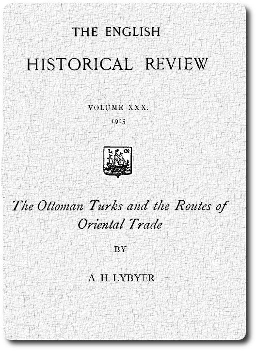 The Ottoman Turks and the Routes of Oriental Trade
from The English Historical Review, October 1915