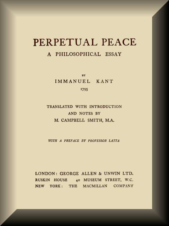 Perpetual Peace: A Philosophical Essay Perpetual Peace: A Philosophical Essay