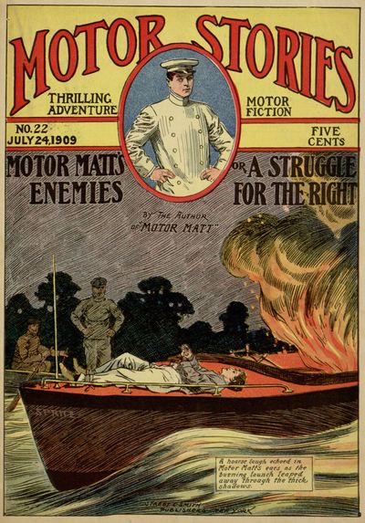 Motor Matt's Enemies; or, A Struggle for the Right Motor Stories Thrilling Adventure Motor Fiction No. 22, July 24, 1909 Motor Matt's Enemies; or, A Struggle for the Right Motor Stories Thrilling Adventure Motor Fiction No. 22, July 24, 1909