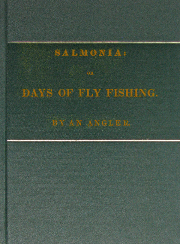 Salmonia; Or, Days of Fly Fishing
In a series of conversations. With some account of the habits of fishes belonging to the genus Salmo