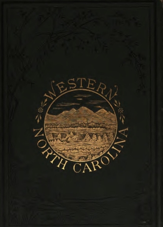 The Heart of the Alleghanies; or, Western North Carolina The Heart of the Alleghanies; or, Western North Carolina