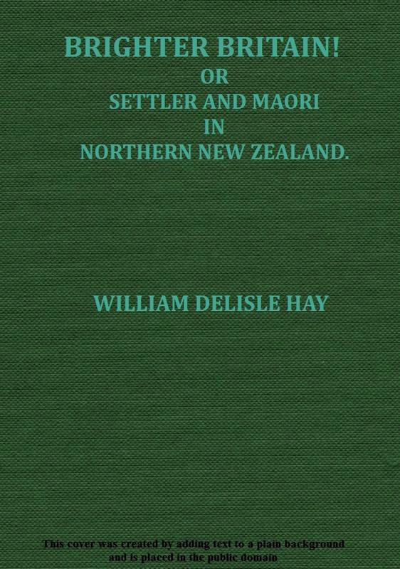 W. Delisle Hay - Daha Parlak Britanya! (2 Ciltten oluşan Settler ve Maori Kuzey Yeni Zelanda'da)