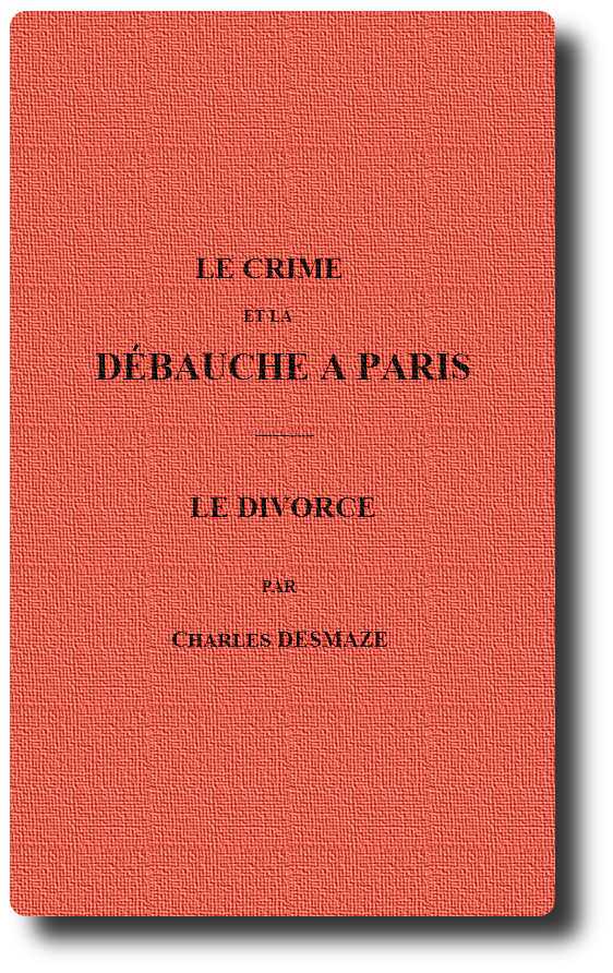 Le crime et la débauche à Paris; Le divorce