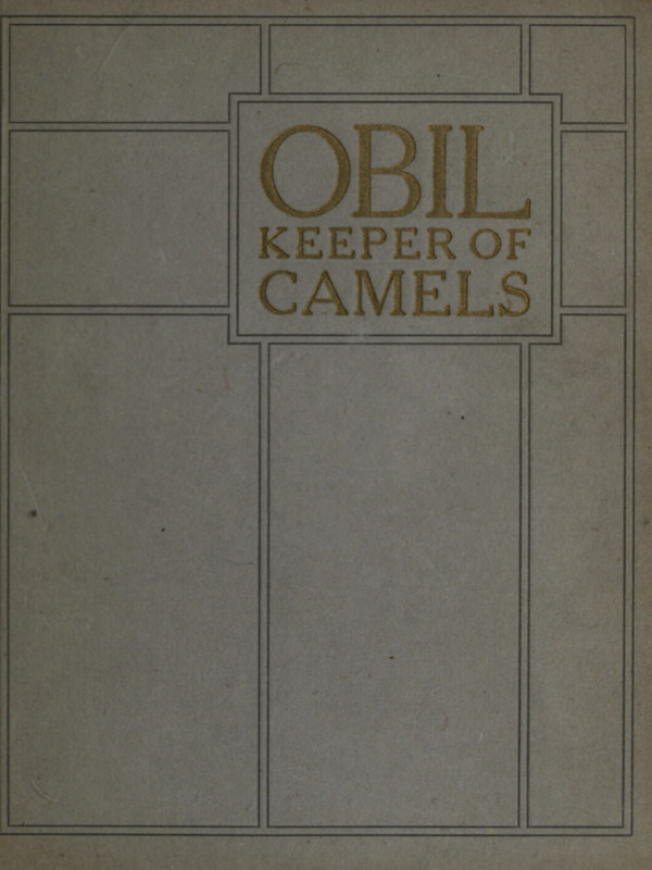 Obil, Keeper of Camels
Being the parable of the man whom the disciples saw casting out devils