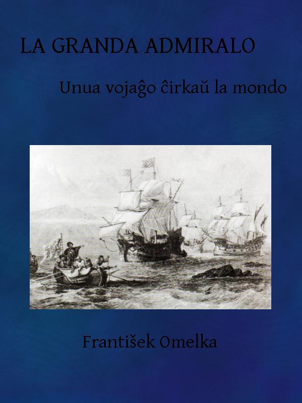 La Granda Admiralo: Unua vojaĝo ĉirkaŭ la mondo La Granda Admiralo: Unua vojaĝo ĉirkaŭ la mondo